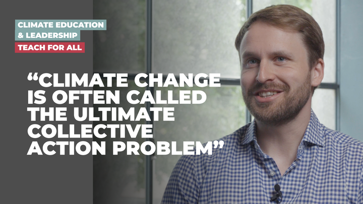 Preview image for the video "Building Collective Action: Climate Education &amp; Leadership at Teach For All" - Headshot of a white man with red hair in a plaid button down. Text that says &quot;Climate change is often called the ultimate collective action problem.&quot;.